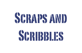 Scraps and Scribbles